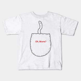 Oh, Worm? Kids T-Shirt